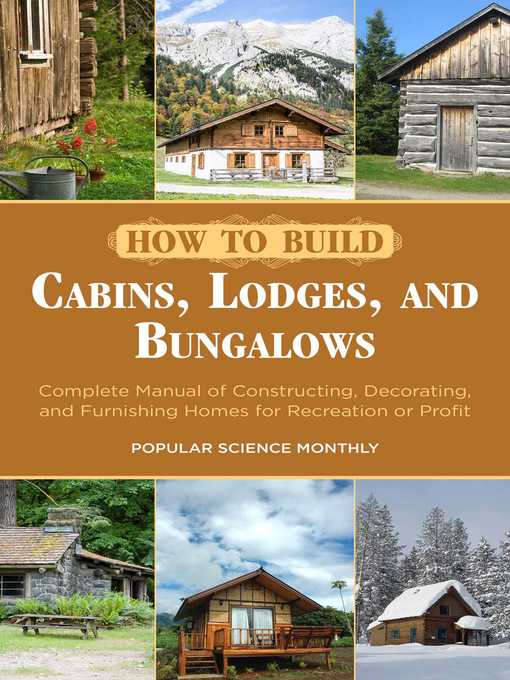Title details for How to Build Cabins, Lodges, and Bungalows: Complete Manual of Constructing, Decorating, and Furnishing Homes for Recreation or Profit by Popular Science Monthly - Available